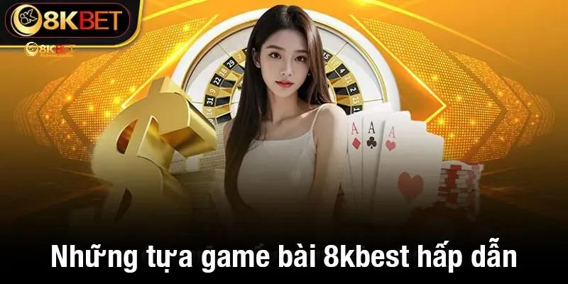 Đấu trường game bài 8KBET có gì hấp dẫn?